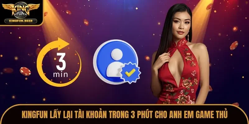 Kingfun lấy lại tài khoản giúp giảm nguy cơ mất dữ liệu
