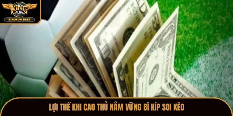 Lợi thế khi cao thủ nắm vững bí kíp soi kèo