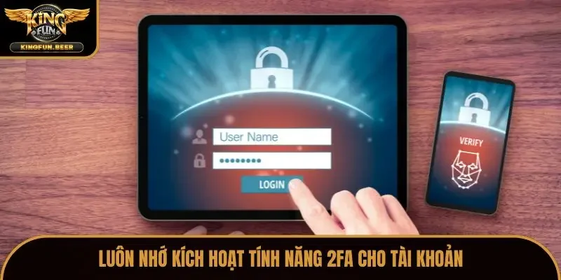 Luôn nhớ kích hoạt tính năng 2FA cho tài khoản