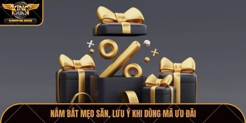 Nắm bắt mẹo săn, lưu ý khi dùng mã ưu đãi