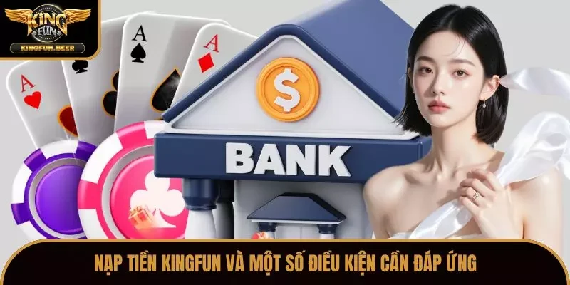 Nạp tiền Kingfun và một số điều kiện cần đáp ứng