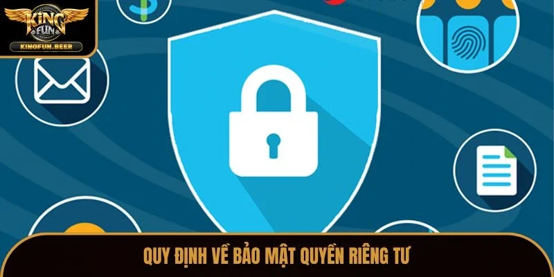 Quy định về bảo mật quyền riêng tư