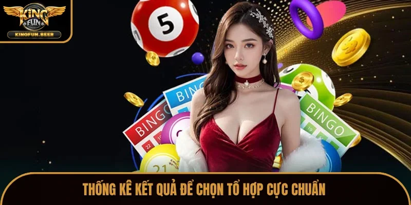 Thống kê kết quả để chọn tổ hợp cực chuẩn 