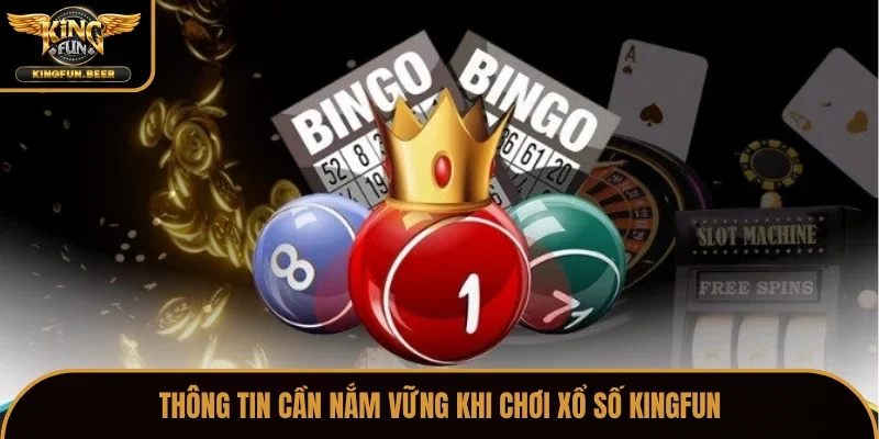 Thông tin cần nắm vững khi chơi xổ số Kingfun